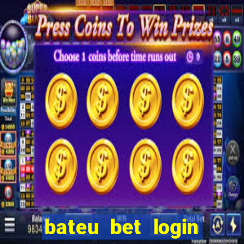 bateu bet login entrar na minha conta